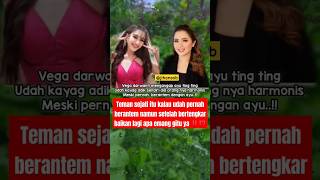 Vega darmanti anggap ayu ting-ting seperti adiknya sendiri⁉️#ayutingting #vegadarwanti