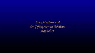 Lucy Mayfaire und der Gefangene von Askaban: Kapitel 15