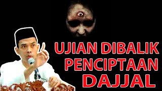 Ujian Dibalik Penciptaan Dajjal - Ustadz Abdul Somad, Lc  MA