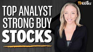 3 “Strong Buy” Top Analyst Stocks!! 5 Star Analysts Say ‘BUY’ on These Stocks!