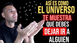 Así es como el Universo te muestra que debes dejar ir a alguien