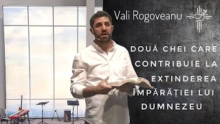 Vali Rogoveanu | Două chei care contribuie la extinderea Împărăției lui Dzeu|7Mai23|Sfânta Treime CJ