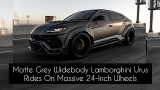 Matte Grey Widebody Lamborghini Urus Rides On Massive 24-Inch Wheels