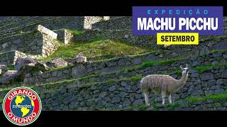 EXPEDIÇÃO MACHU PICCHU/24. Argentina, Chile e Peru em uma única viagem.