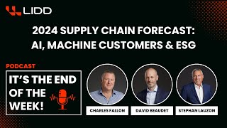 2024 Supply Chain Forecast: AI, Machine Customers & ESG | It's the End of the Week!