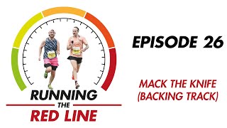 Running The Red Line - Episode 26 - Mack The Knife (Backing Track)