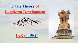 Davis Theory of Landform Development || Geography Optional || IAS || UPSC