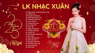 LK Nhạc Xuân Ất Tỵ 2025 Remix Đón Năm Mới - Nhạc Tết Nhẹ Nhàng Cực Chill