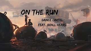 Dance Cartel - On The Run (feat. Benj Heard) (Lyrics)