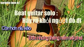 Karaoke | Hãy ra khỏi người đó đi - Guitar beat tone nữ