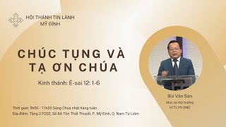 Chúc Tụng Và Tạ Ơn Chúa | Mục sư Bùi Văn Sản | HTTL Mỹ Đình | Chúa Nhật 19/06/2022