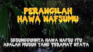 PERANGILAH HAWA NAFSUMU