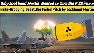 Lockheed's Failed Pitch: Turning F-22 into a Nuclear Beast. #F22Raptor #AirForce #LockheedMartin#f15