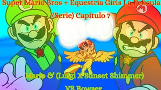 Super Mario Bros + Equestria Girls [La Pelicula]Capitulo 7{Mario & Luigi X Sunset Shimmer VS Bowser}