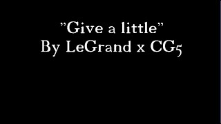 Legrand x CG5 - Give a little - LYRIC VIDEO