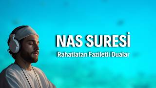 Nas Suresi Dinle - Korunma ve Şifa İçin Etkili Dua | Kuran Dinle ve Öğren