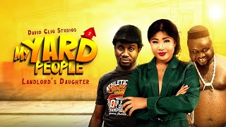 My Yard People - Episode 6 (Landlord's Daughter)