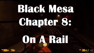 Black Mesa (Chapter 8: On A Rail)