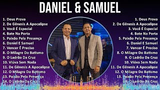 Daniel & Samuel 2024 MIX Grandes Exitos - Deus Prova, De Gênesis A Apocalipse, Você É Especial, ...