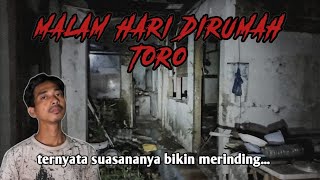 REVIEW MALAM HARI DIRUMAH BANG TORO YANG SEPERTI TERBENGKALAI