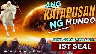 Ang Katapusan ng Mundo - First Seal (Revelation 6 Explained)