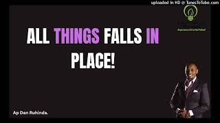 All things falls in place! Ep 1009/Ap Dan Ruhinda!