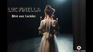 Luc Finella "RÊVE AUX LUCIOLES" Le Clip 4K (English subtitles)