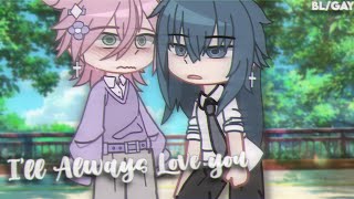 í'll αlաαվs 𝐿𝑜𝑣𝑒 𝑌𝑜𝑢♡ |•| BL/GAY |•| GCMM |•| GLMM |•| Original |•| Gacha Club Mini Movie