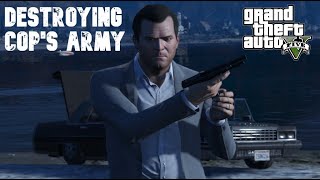 GTA 5 || Destroying Cop's Army