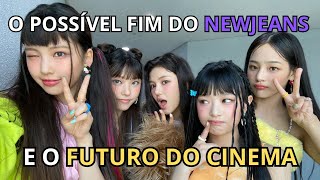 COMO O FIM DO NEWJEANS PODE AFETAR O CINEMA?