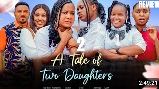 A TALE OF TWO DAUGHTERS 2 REVIEW (LATEST NOLLYWOOD MOVIE REVIEW STARRING UCHECHI TREASURE OKONKWO)