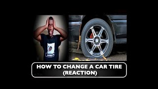 How to Change a Car Tire (REACTION)