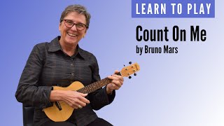 Learn to play Count On Me by Bruno Mars on ukulele