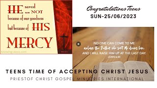 Teens time of accepting christ Jesus - Sun 25th- 06-2023