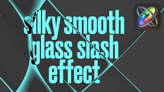 Silky Smooth Glass Slash Effect for Apple Motion