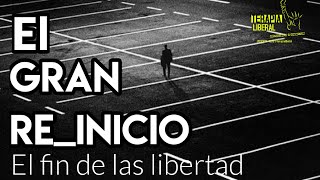 El GRAN REINICIO - El fin de la LIBERTAD como la conocemos.