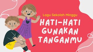 Hati-Hati Gunakan Tanganmu - Lagu Populer Sekolah Minggu (video lirik)