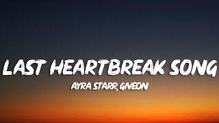 Ayra Starr - Last Heartbreak Song (Lyrics) ft. Giveon