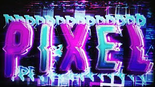 ''PPPPPPPPPPPPPPPPIXEL'' 100% (Extreme Demon) by Renn241 | Geometry Dash