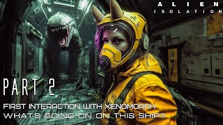 Alien: Isolation 👩🏻‍🚀 [ Part 2 ] - First Interaction With Xenomorph 😨 What's Going On On This Ship❓