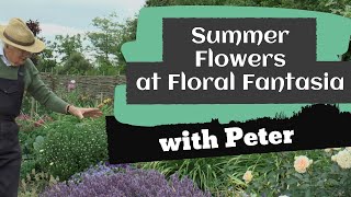 Summer Flowers at Floral Fantasia | Garden Ideas | Peter Seabrook