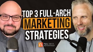 Top 3 Strategies You Need to Get More Full-Arch Leads