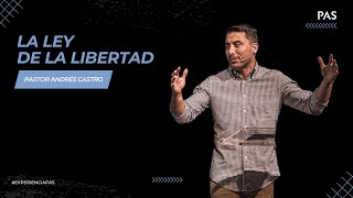 La ley de la libertad - Pastor Andrés Castro