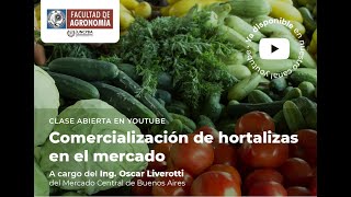 1 - “Comercialización de hortalizas en el mercado” -  Ing. Oscar Liverotti