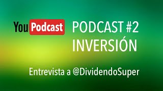 Inversión inmobiliaria y Dividendos | Podcast de Inversión | Entrevista a Súper Dividendos