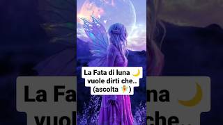 La Fata di luna 🌙 vuole dirti che..(ascolta 🧚) #cartomanzia #tarocchi #tiktok #shortsvideo #angeli