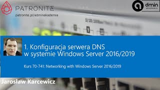 3 zajęcia kursu MS70-741 w AdminAkademia - Konfiguracja serwera DNS w systemie Windows Server(cz. 2)