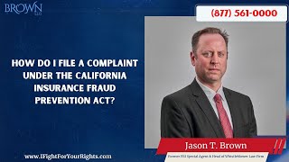 How Do I File a Complaint Under the California Insurance Fraud Prevention Act (CIFPA) | Brown, LLC