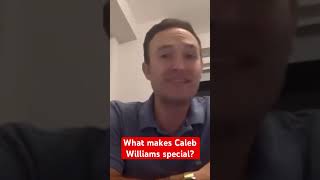 What makes #calebwilliams special?