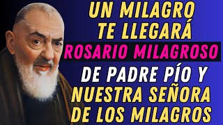 ROSARIO MILAGROSO DEL PADRE PÍO Y NUESTRA SEÑORA DE LOS MILAGROS.